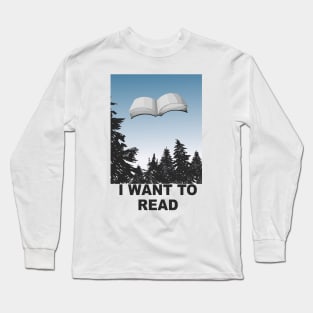 I Want To Read Long Sleeve T-Shirt